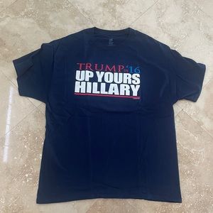 “Trump in ‘16 Up Yours Hilary” Short Sleeve T Shirt Collectors Item Never Worn